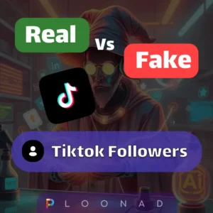 Real vs Fake TikTok Followers - Ploonad
